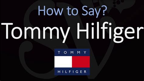 tommy hilfiger pronunciation guide.